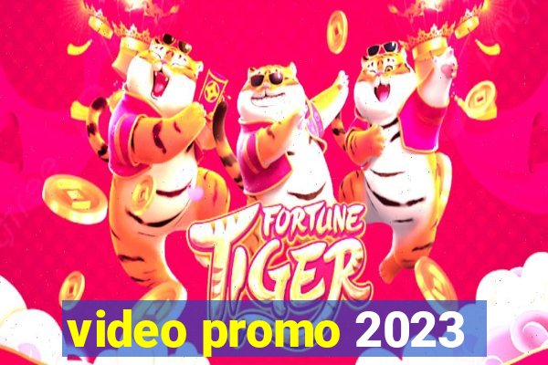 video promo 2023